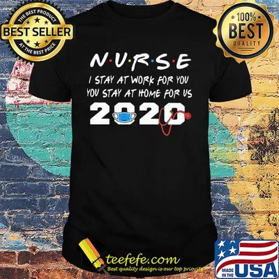 Nurse I stay at work for you you stay at home for us 2020 Covid-19 shirt