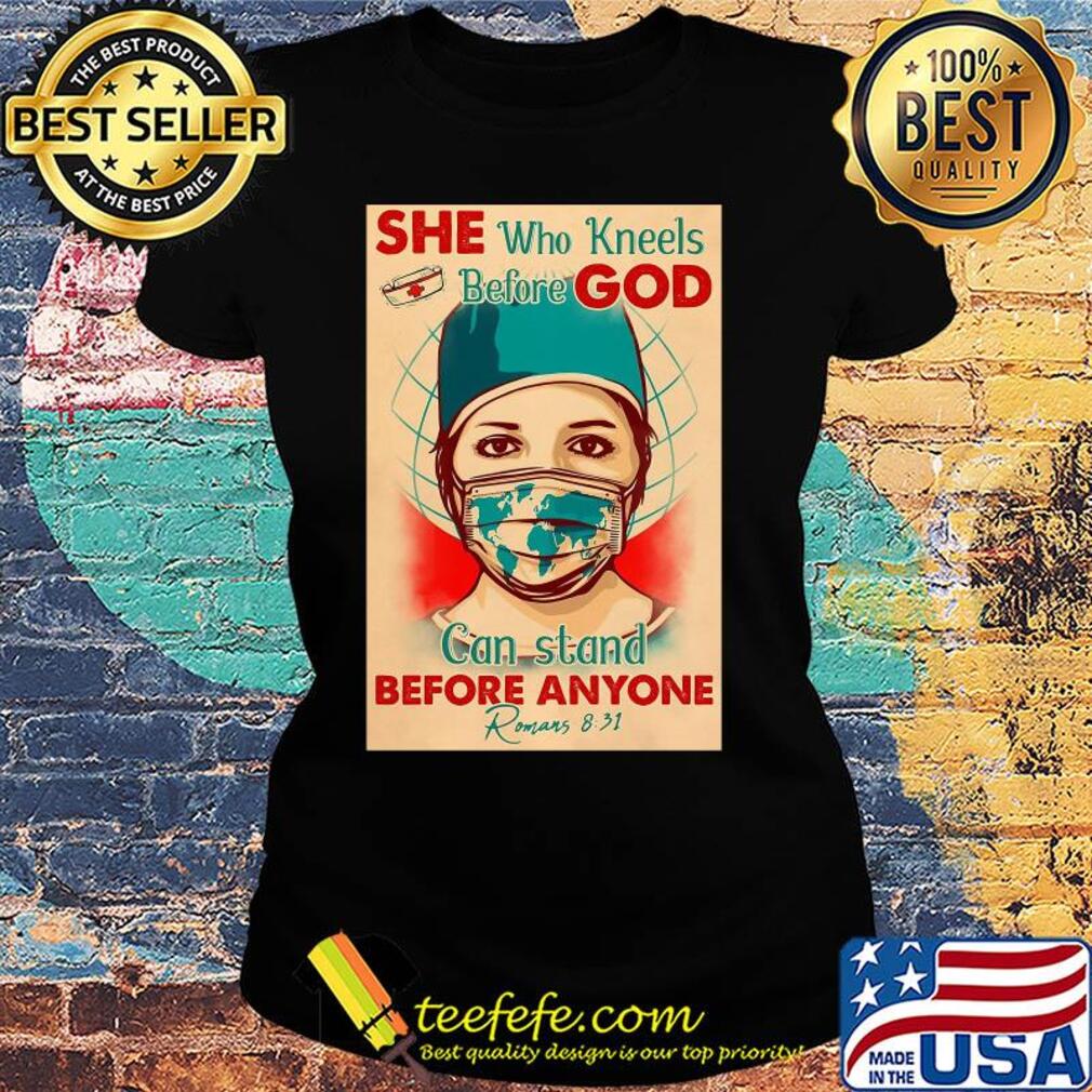 Nurse she who kneels before god can stand before anyone romans mask covid-19 porters s Ladies tee Nurse she who kneels before god can stand before anyone romans mask covid-19 porters s Ladies tee