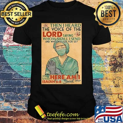 Nurse then I heard the voice of the lord saying whom shall I send and who will go for us shirt