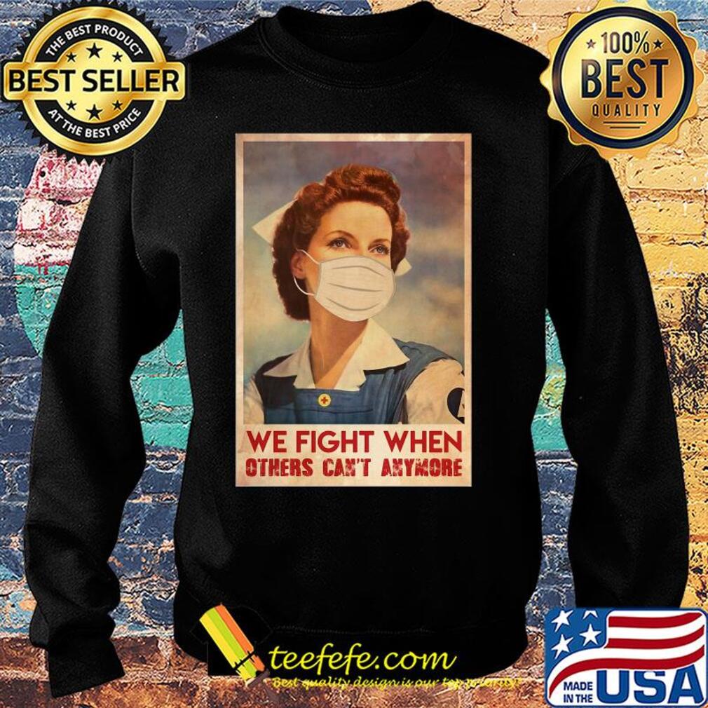 Nurse we fight when others can’t anymore mask covid-19 poster s Sweater Nurse we fight when others can’t anymore mask covid-19 poster s Sweater