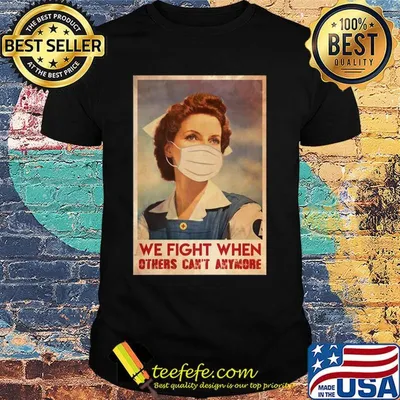 Nurse we fight when others can’t anymore mask covid-19 poster shirt