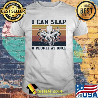 Octopus I can slap 8 people at once vintage shirt