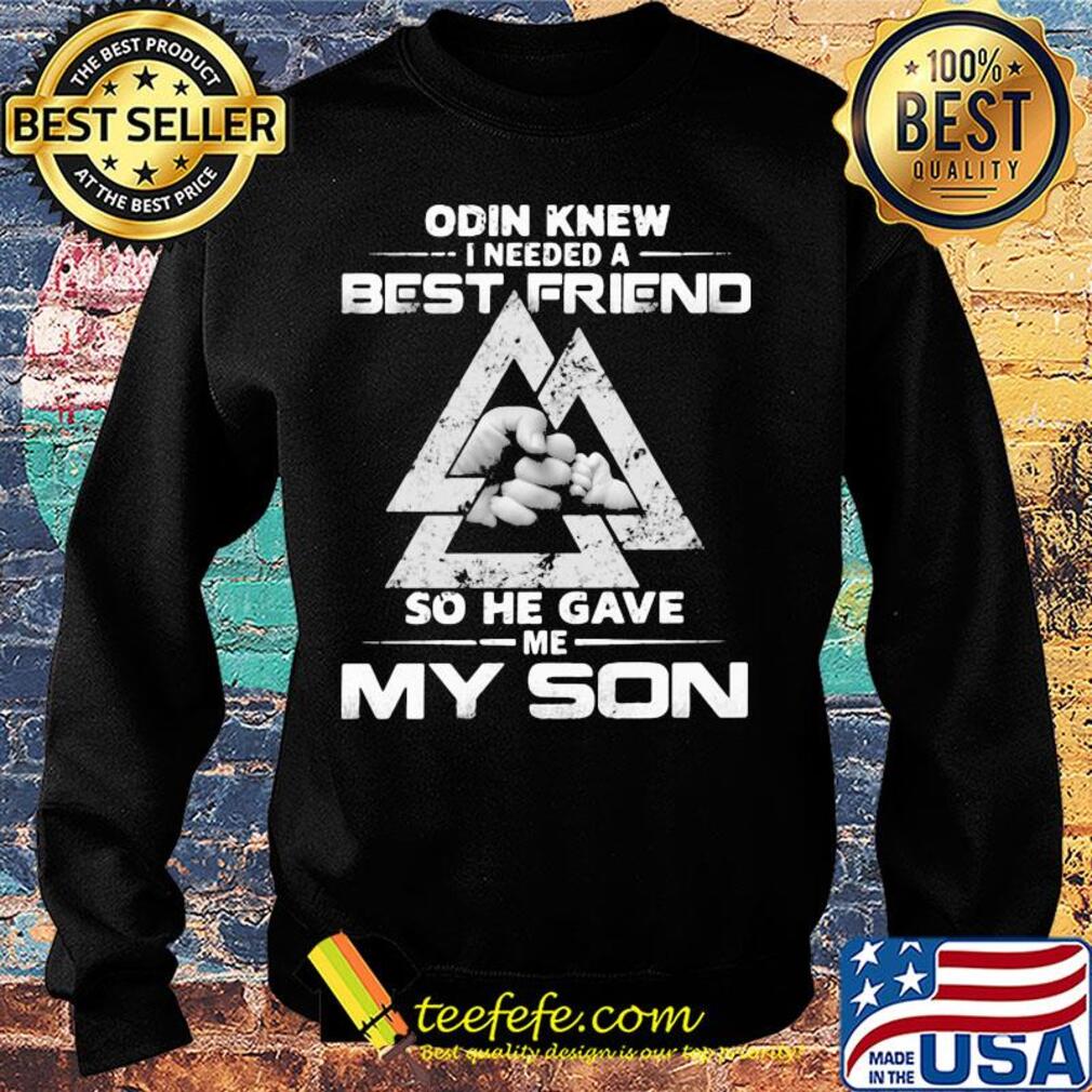 Odin knew I needed a best friend so he gave me my son s Sweater Odin knew I needed a best friend so he gave me my son s Sweater
