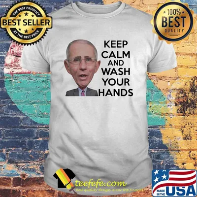 Official Anthony Fauci Keep Calm And Wash Your Hands Shirt