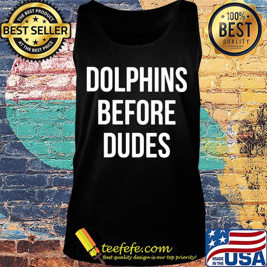 Official Dolphins before dudes s Tank top Official Dolphins before dudes s Tank top