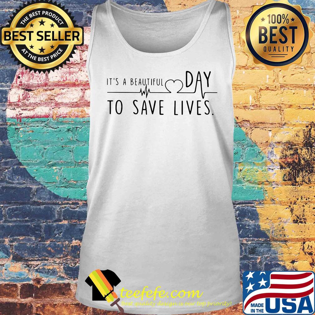 Official Heartbeat it's a beautiful day to save lives s Tank top Official Heartbeat it's a beautiful day to save lives s Tank top