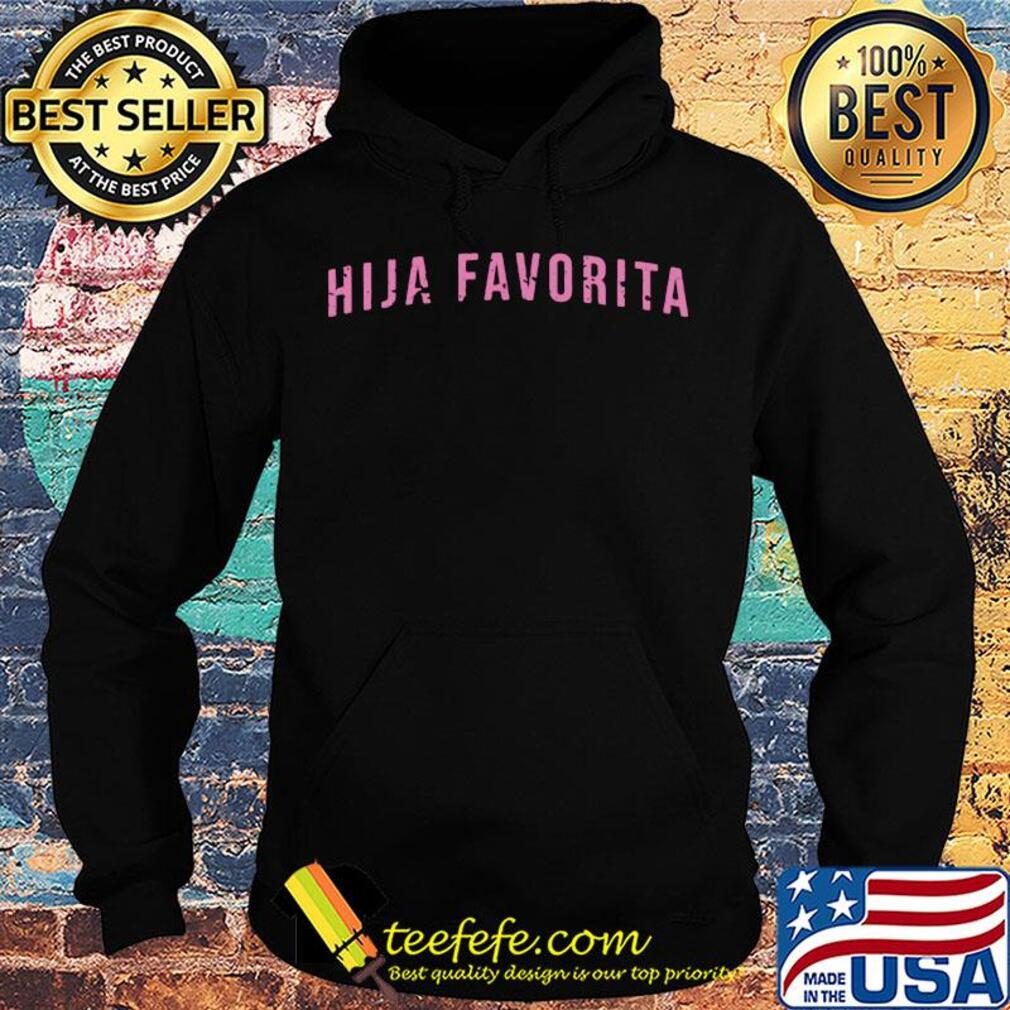 Official Hija favorita s Hoodie Official Hija favorita s Hoodie