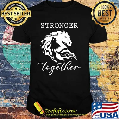 Official horse stronger together shirt