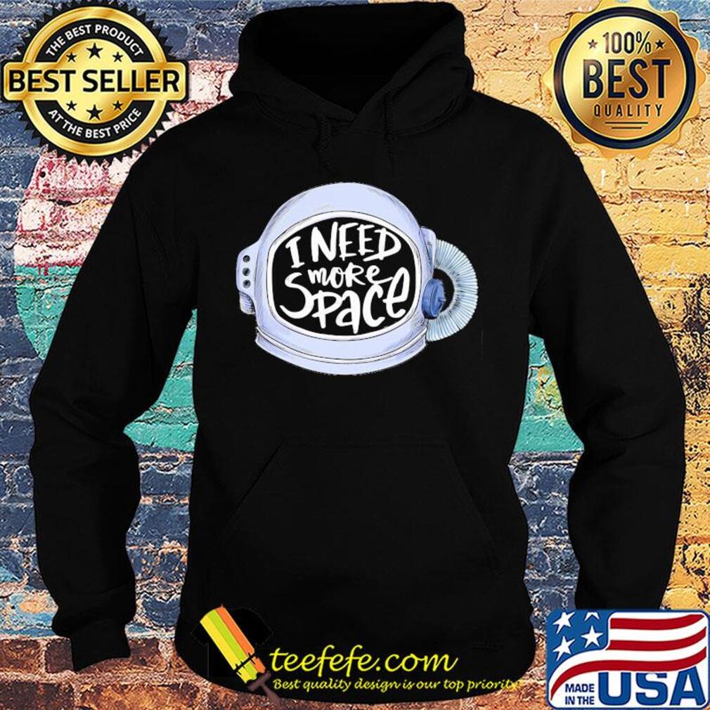 Official I need more space s Hoodie Official I need more space s Hoodie