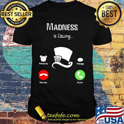 Official madness is calling shirt