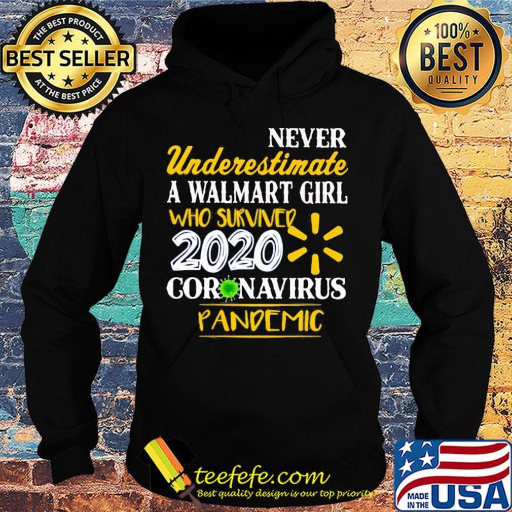 Official Never Underestimate A Walmart Girl Who Survived 2020 Coronavirus Pandemic s Hoodie Official Never Underestimate A Walmart Girl Who Survived 2020 Coronavirus Pandemic s Hoodie