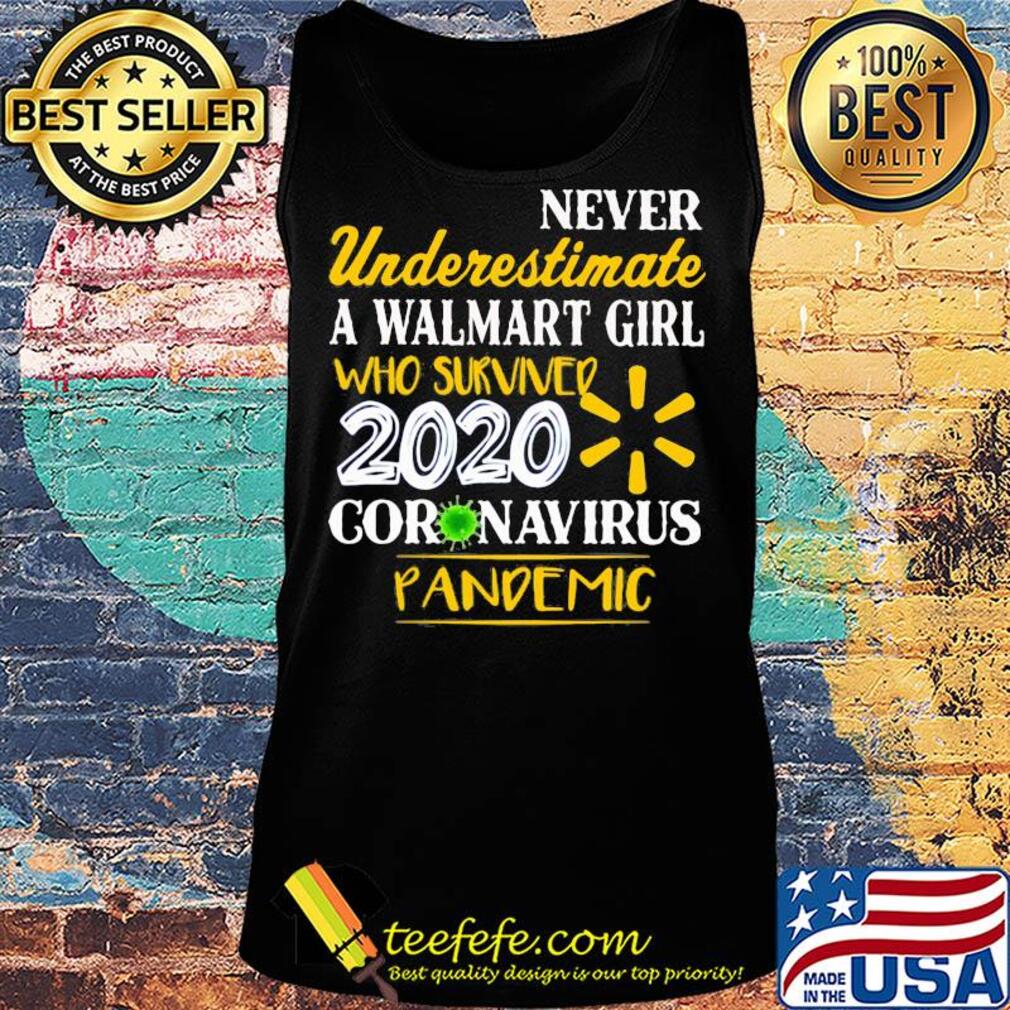 Official Never Underestimate A Walmart Girl Who Survived 2020 Coronavirus Pandemic s Tank top Official Never Underestimate A Walmart Girl Who Survived 2020 Coronavirus Pandemic s Tank top