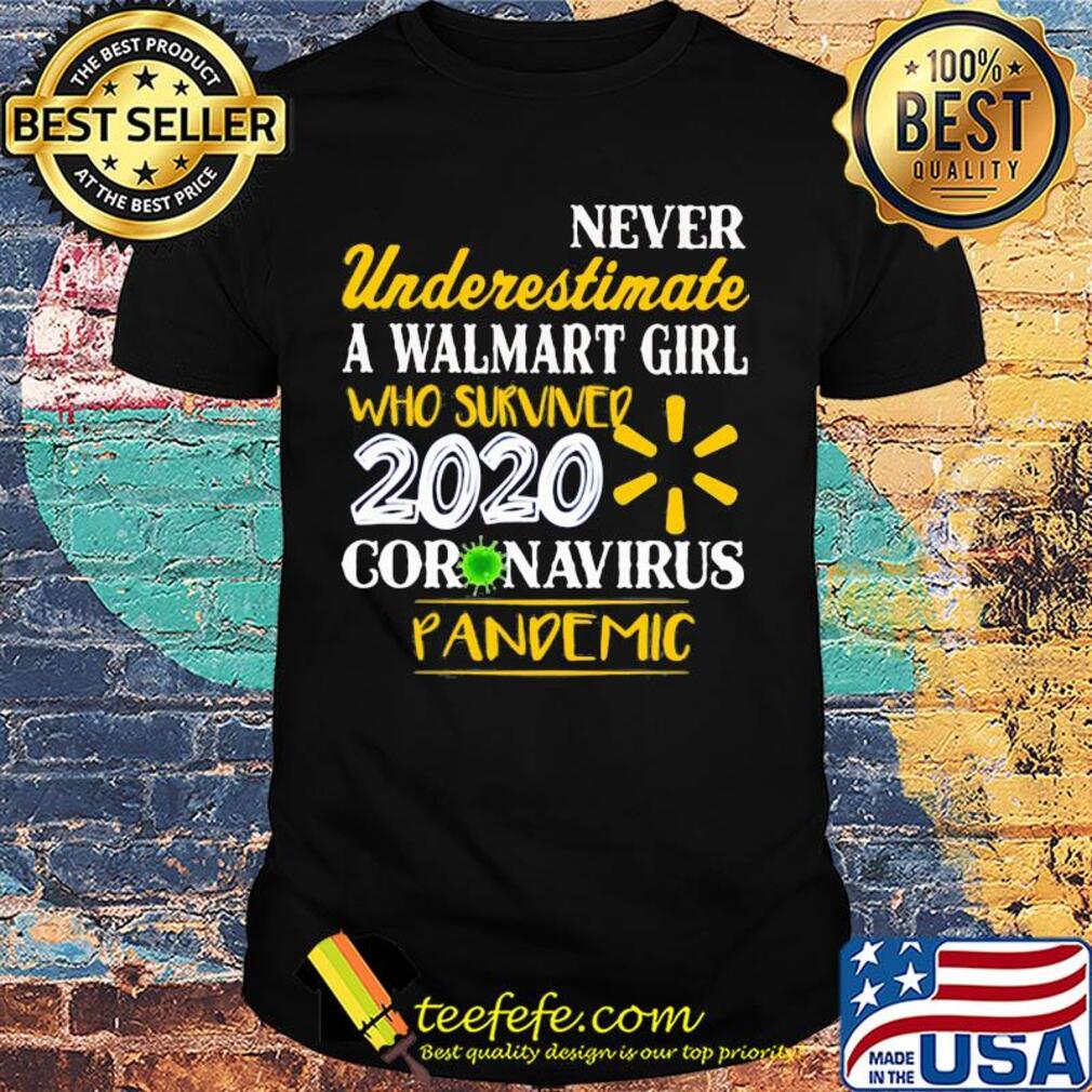 Official Never Underestimate A Walmart Girl Who Survived 2020 Coronavirus Pandemic shirt