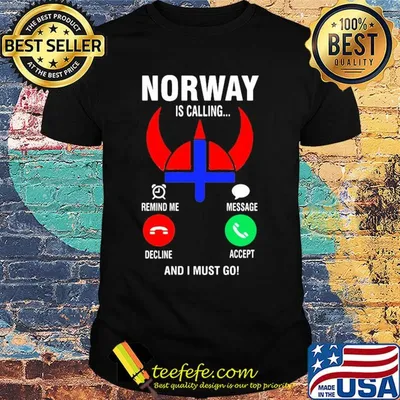 Official norway is calling and I must go shirt