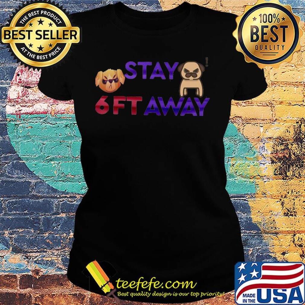Official pug stay 6ft away s Ladies tee Official pug stay 6ft away s Ladies tee