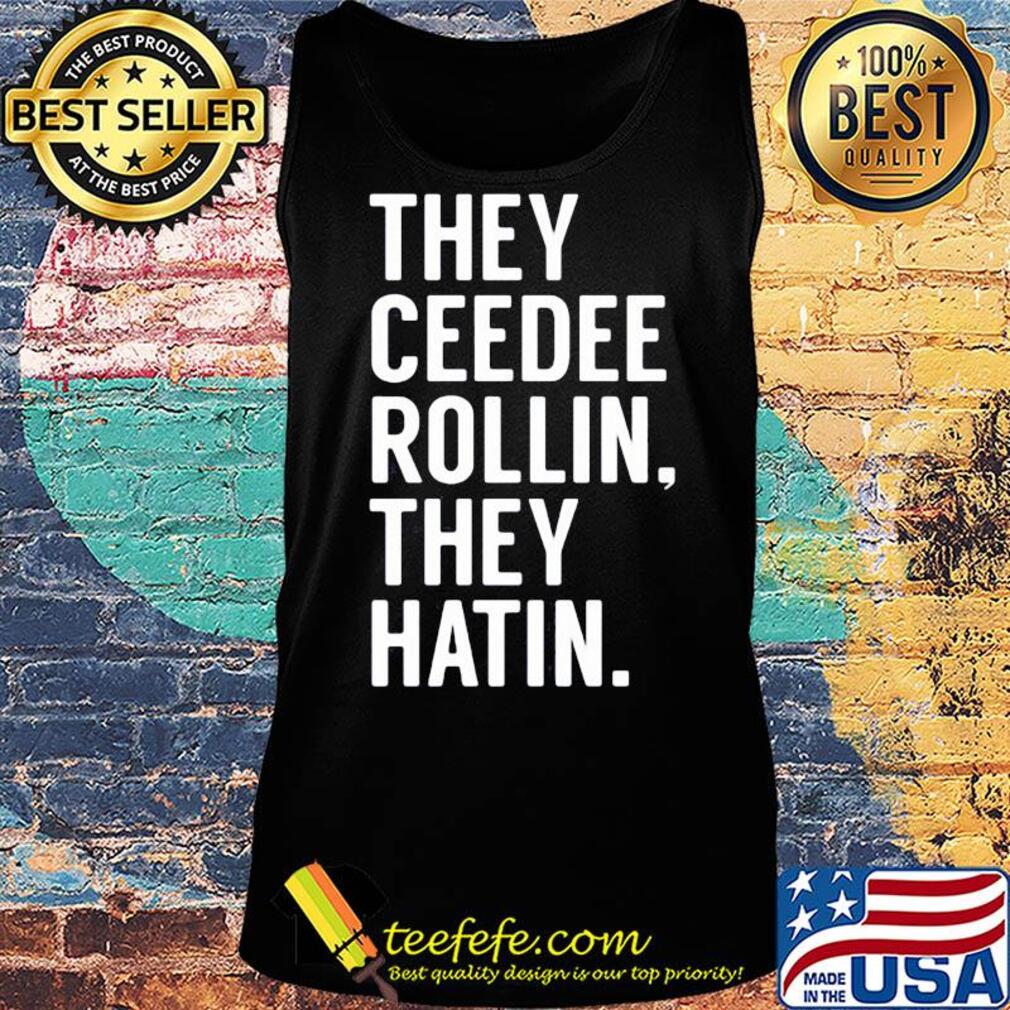Official they ceedee rollin they hatin s Tank top Official they ceedee rollin they hatin s Tank top