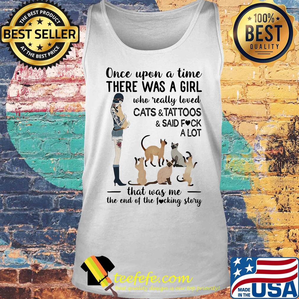 Once upon a time there was a girl who really loved cats and tattoos and said fuck a lot heart s Tank top Once upon a time there was a girl who really loved cats and tattoos and said fuck a lot heart s Tank top