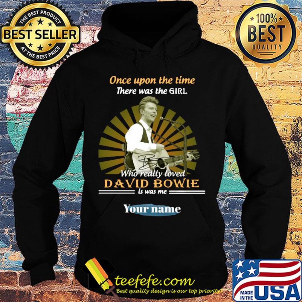 Once upon a time there was the girl who really loved david bowie is was me your name s Hoodie Once upon a time there was the girl who really loved david bowie is was me your name s Hoodie