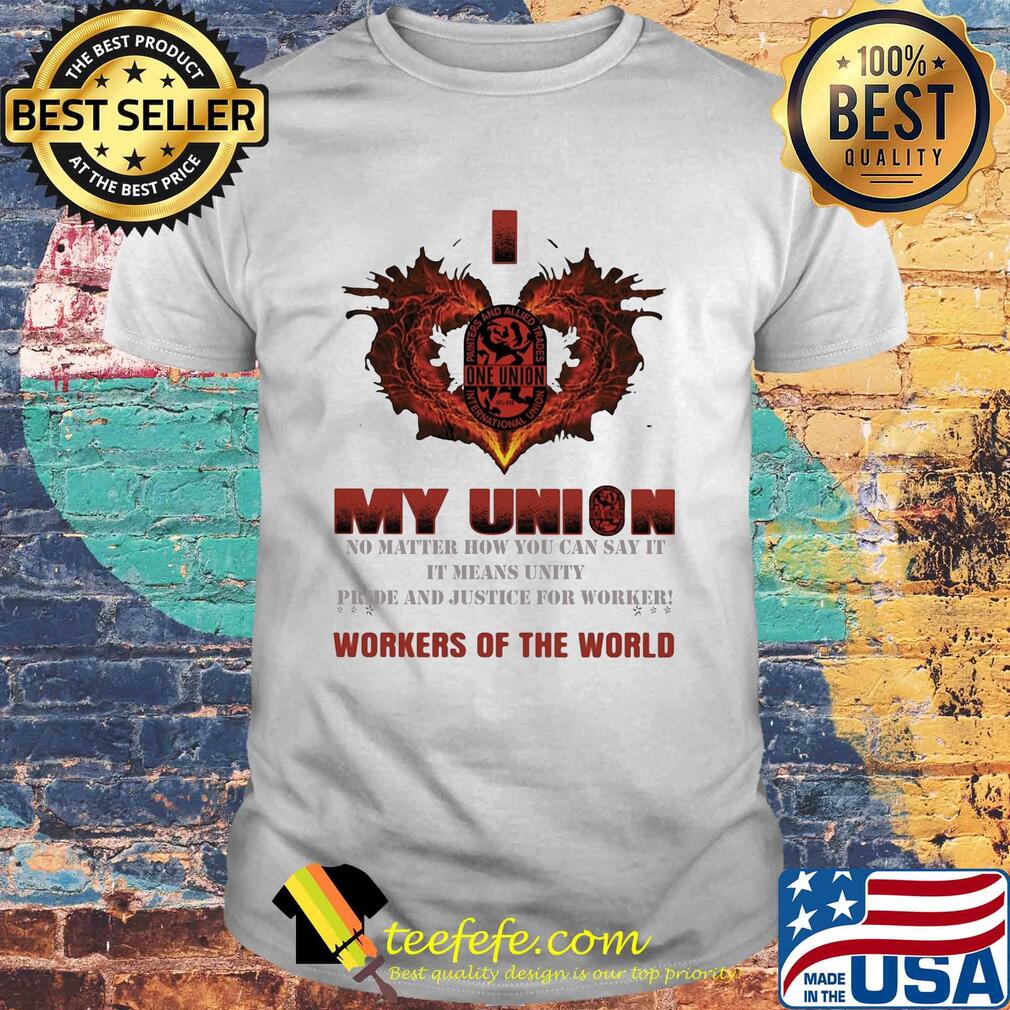 One Union I love My union no matter how you can say it workers of the world shirt One Union I love My union no matter how you can say it workers of the world shirt