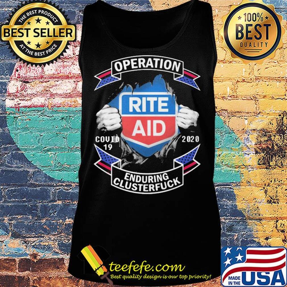 Operation covid 19 rite aid 2020 enduring clusterfuck s Tank top Operation covid 19 rite aid 2020 enduring clusterfuck s Tank top