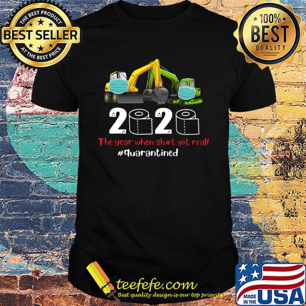 Operator bulldozer mask 2020 the year when shit got real quarantined toilet paper covid-19 shirt