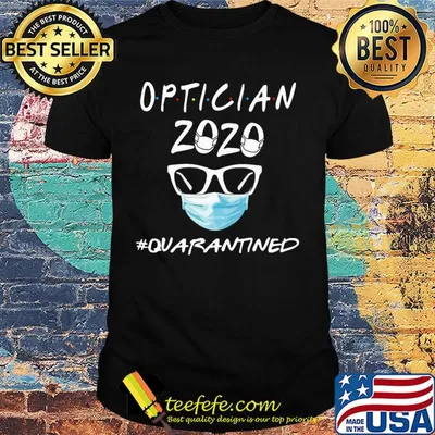 Optician 2020 mask quarantined shirt
