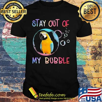 Parrot stay out of my bubble shirt