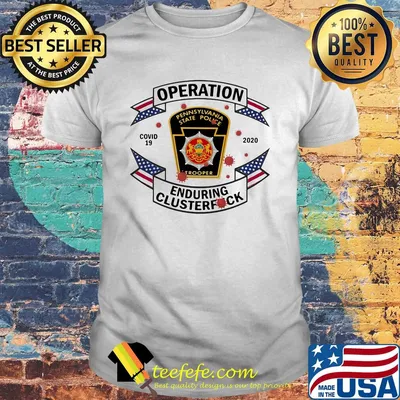 Pennsylvania state police trooper operation covid-19 2020 enduring clusterfuck shirt