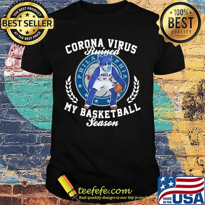 Philadelphia 76ers corona virus ruined my basketball season shirt