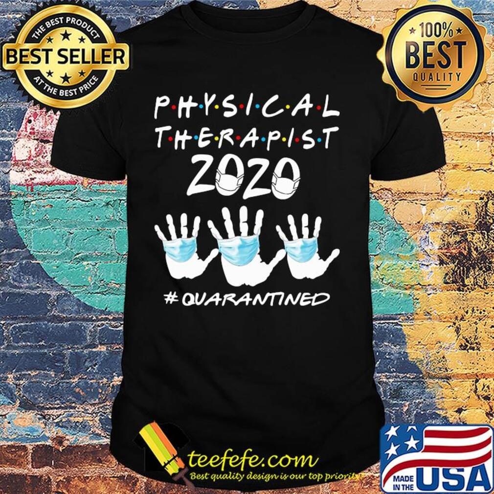 Physical therapist 2020 quarantined Covid-19 shirt