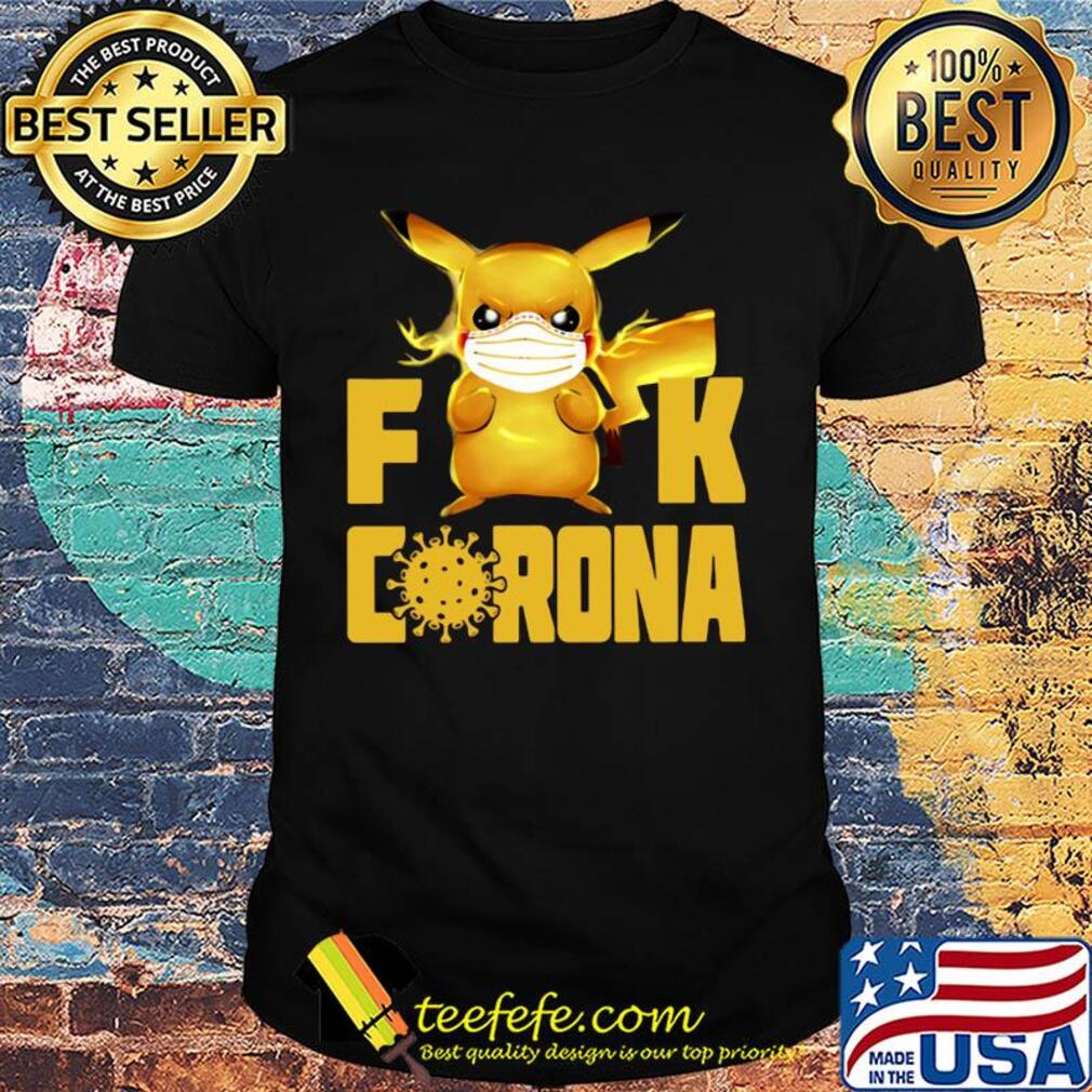 Pikachu mask fuck corona shirt