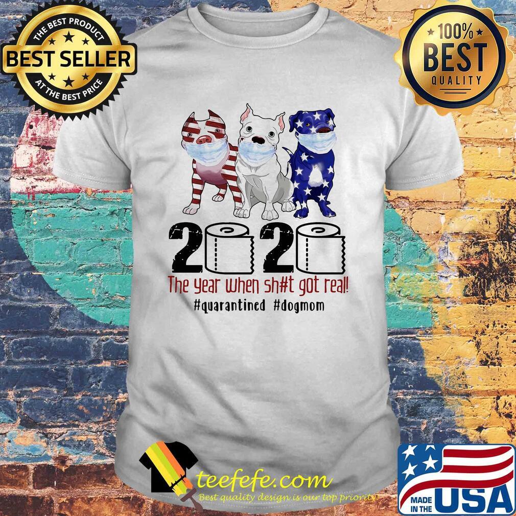 Pit bull 2020 the year when shit got real #quarantined t-shirt Pit bull 2020 the year when shit got real #quarantined t-shirt