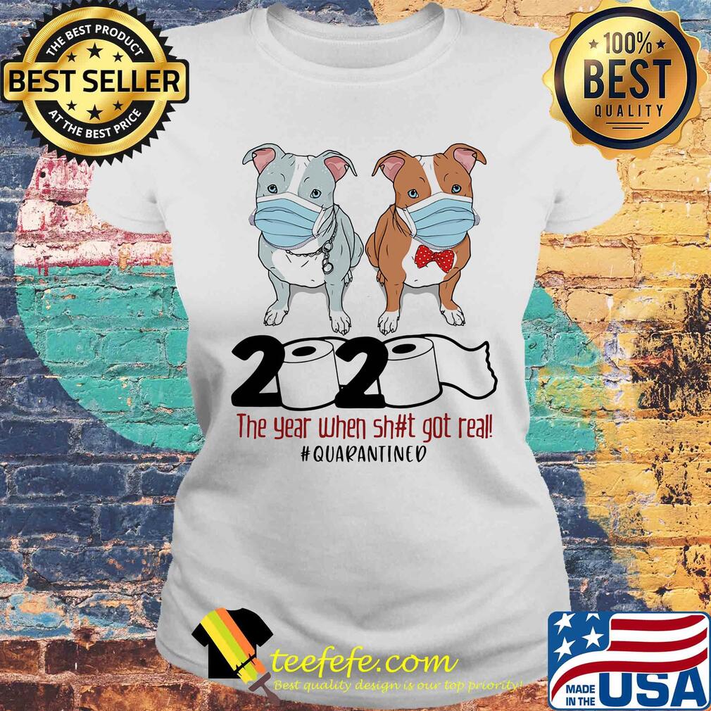 Pitbull 2020 the year when shit got real quarantined toilet paper covid-19 s Laides tee Pitbull 2020 the year when shit got real quarantined toilet paper covid-19 s Laides tee