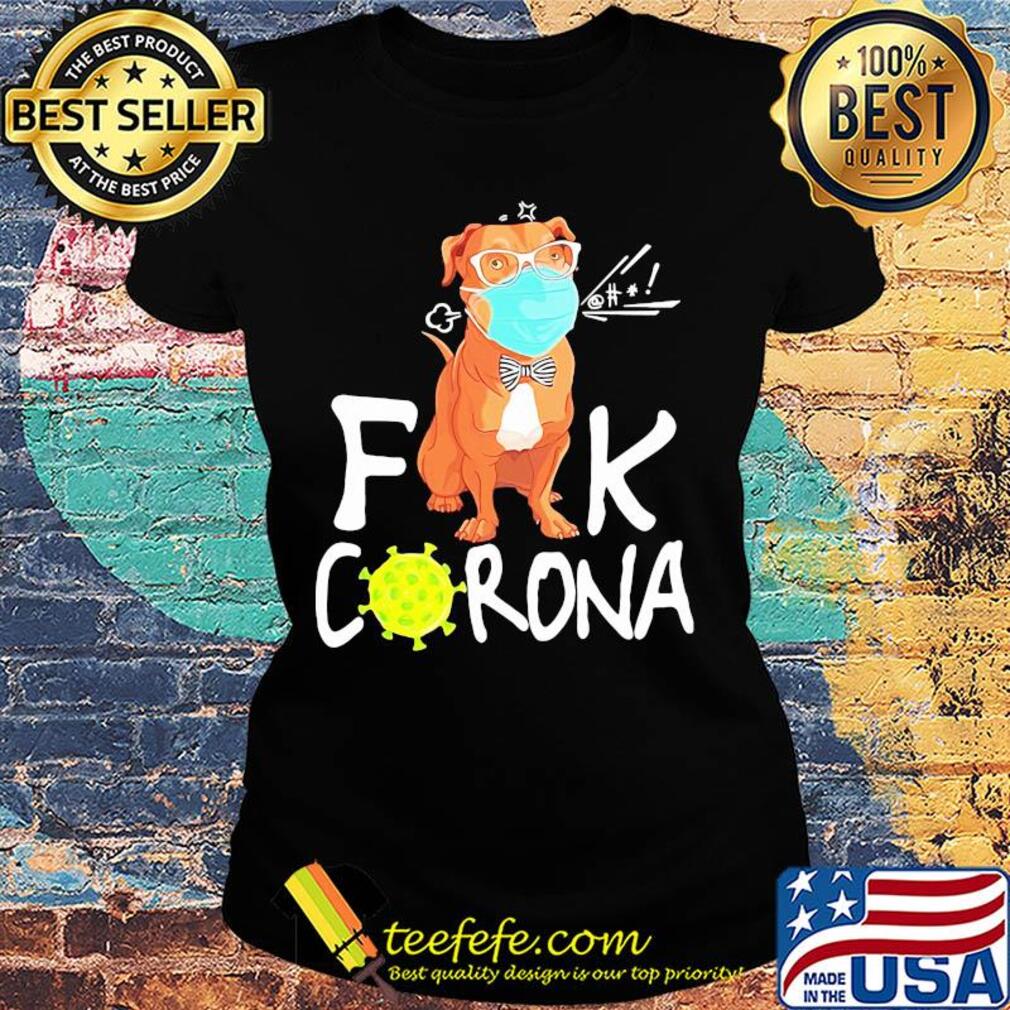 Pitbull wear medical mask fuck coronavirus s Ladies tee Pitbull wear medical mask fuck coronavirus s Ladies tee