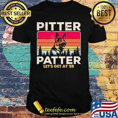 Pitter patter let's get at'er Dog vintage shirt
