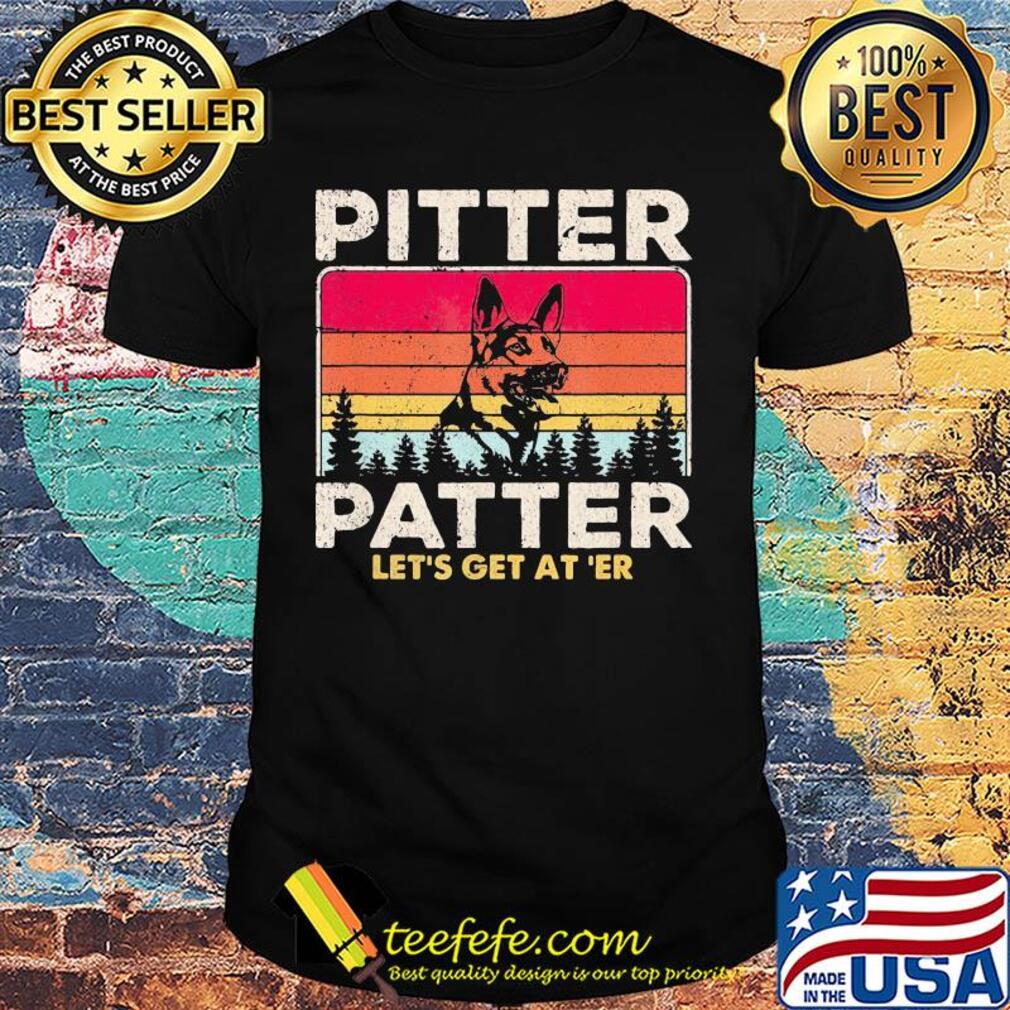 Pitter patter let's get at'er Dog vintage shirt