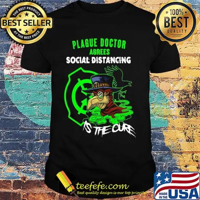 Plague doctor agrees social distancing is the cure shirt