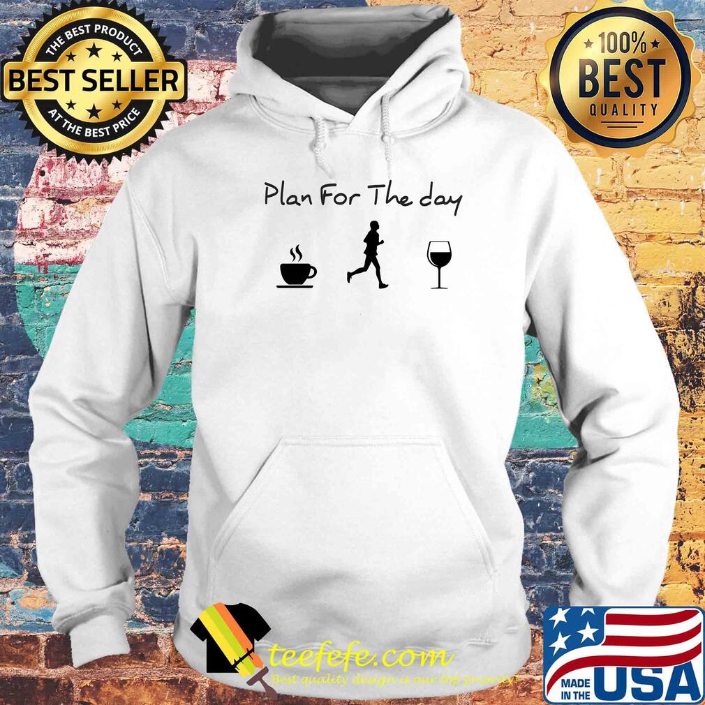 Plan for the day coffee jogging and running wine s Hoodie Plan for the day coffee jogging and running wine s Hoodie