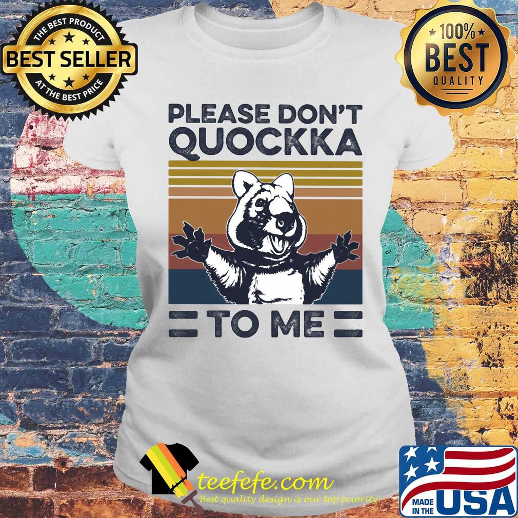 Please don't Quockka to me Animal vintage s Laides tee Please don't Quockka to me Animal vintage s Laides tee
