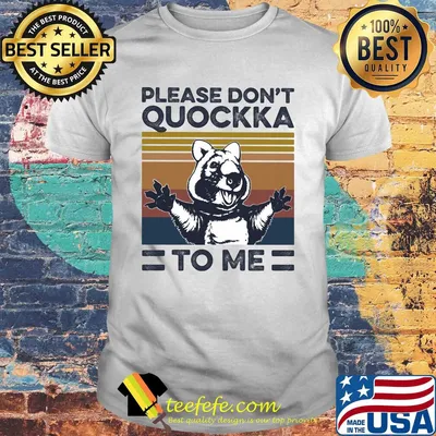 Please don't Quockka to me Animal vintage shirt