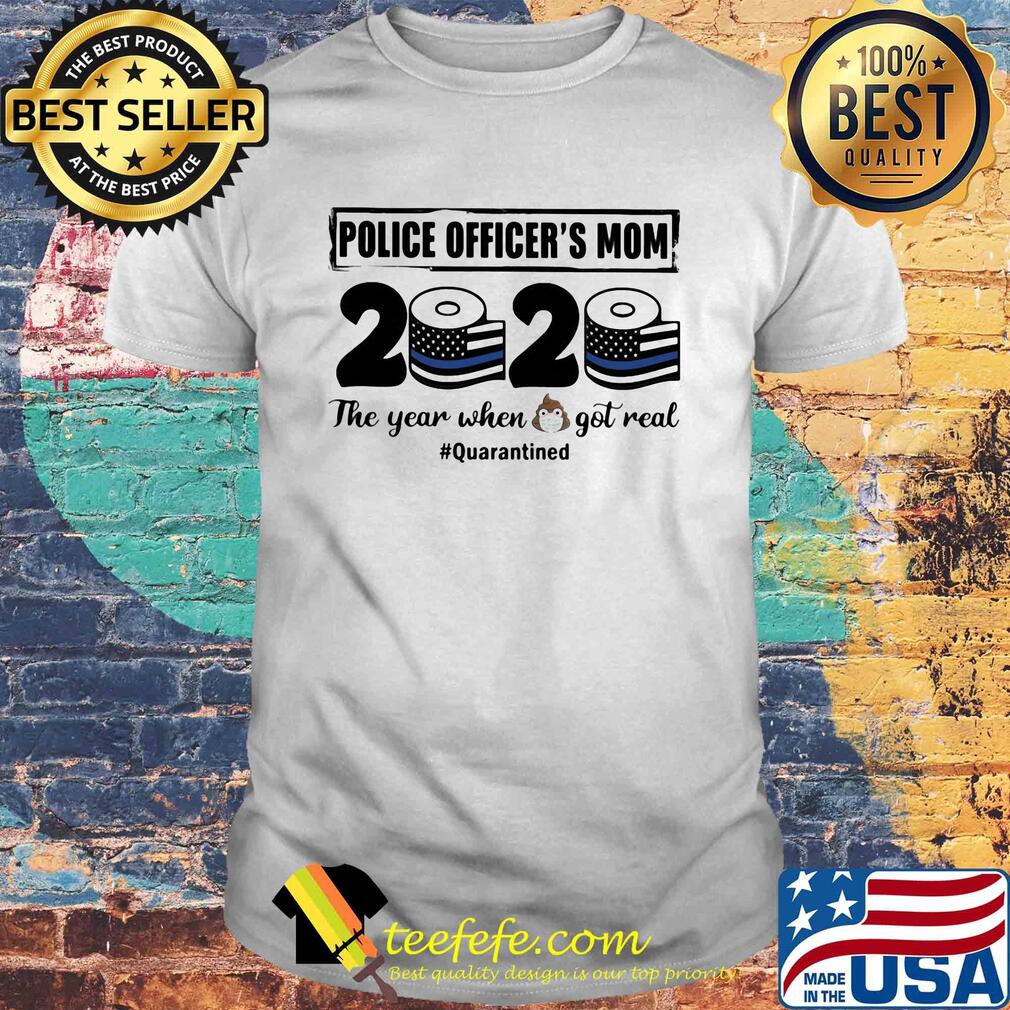 Police officer’s mom 2020 the year when shit got real quarantined toilet paper mask covid-19 american flag shirt