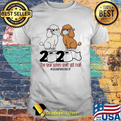 Poodles 2020 the year when shit got real quarantined toilet paper covid-19 shirt