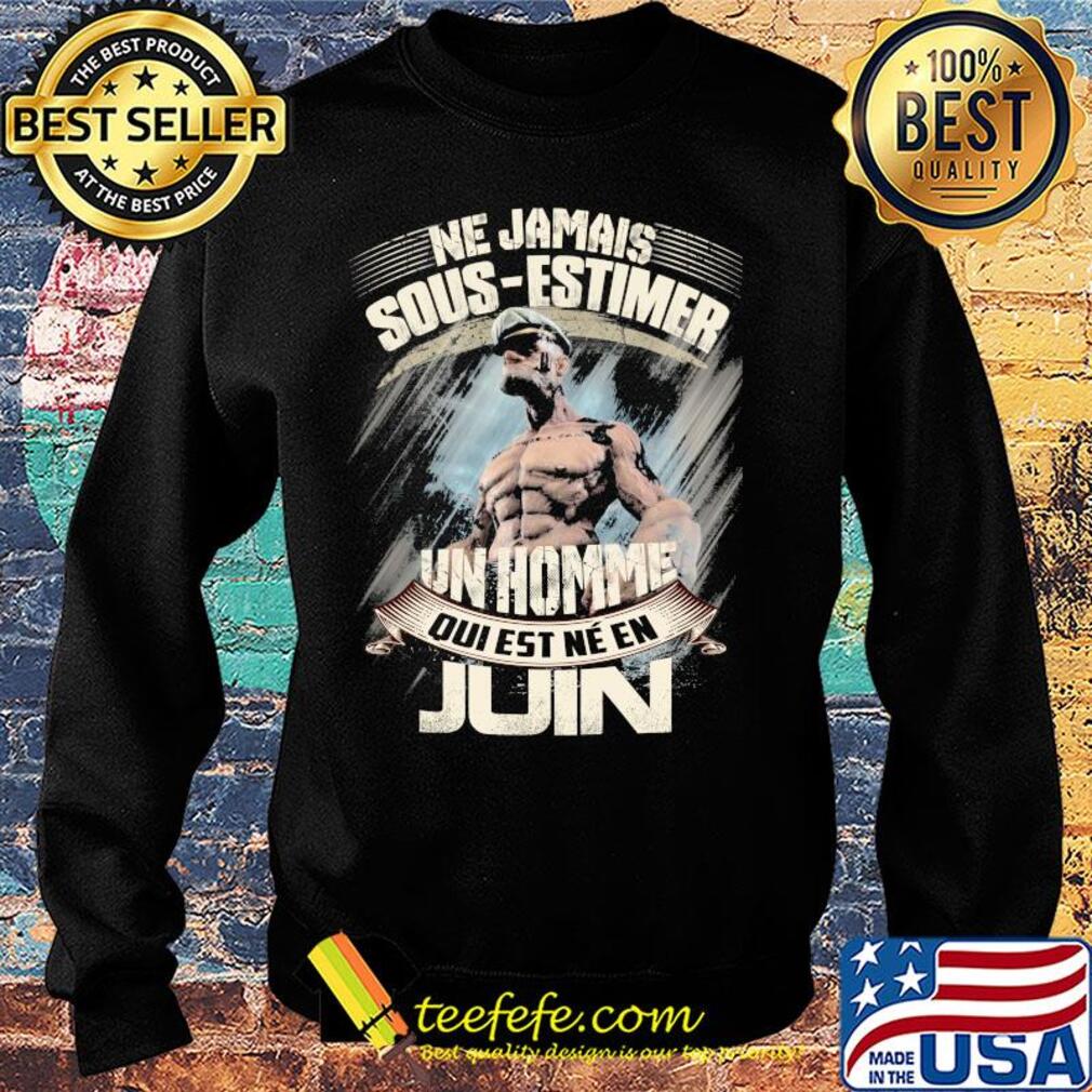 Popeye ne jamais sous-estimer une homme qui est nee en juin s Sweater Popeye ne jamais sous-estimer une homme qui est nee en juin s Sweater
