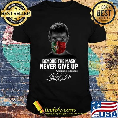 Portugal beyond the mask never give up cristiano ronaldo signature shirt