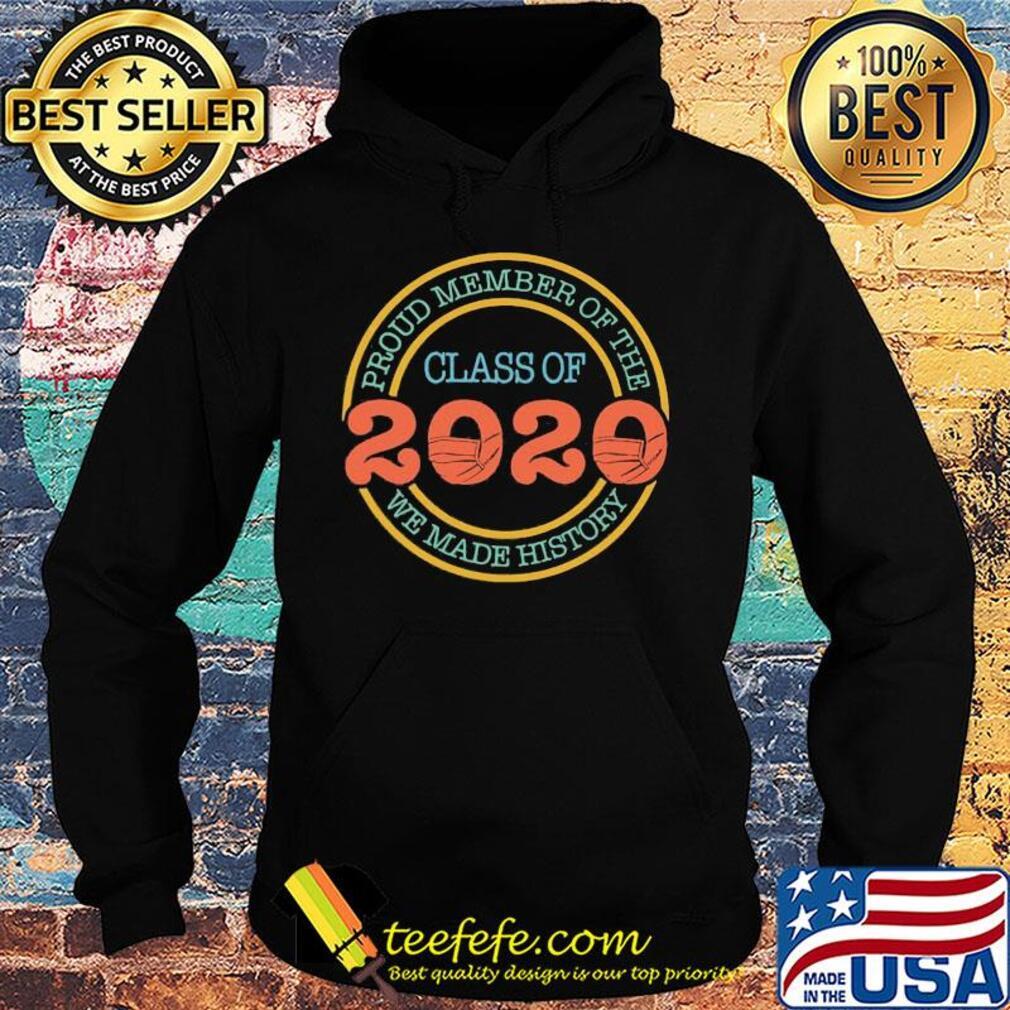 Proud member of the class 2020 we made history mask covid-19 s Hoodie Proud member of the class 2020 we made history mask covid-19 s Hoodie