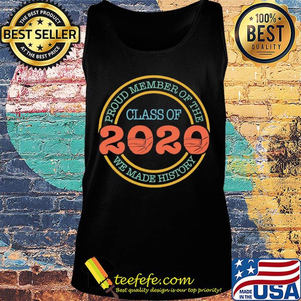 Proud member of the class 2020 we made history mask covid-19 s Tank top Proud member of the class 2020 we made history mask covid-19 s Tank top