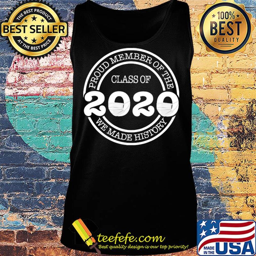 Proud member of the class of 2020 we made history mask s Tank top Proud member of the class of 2020 we made history mask s Tank top