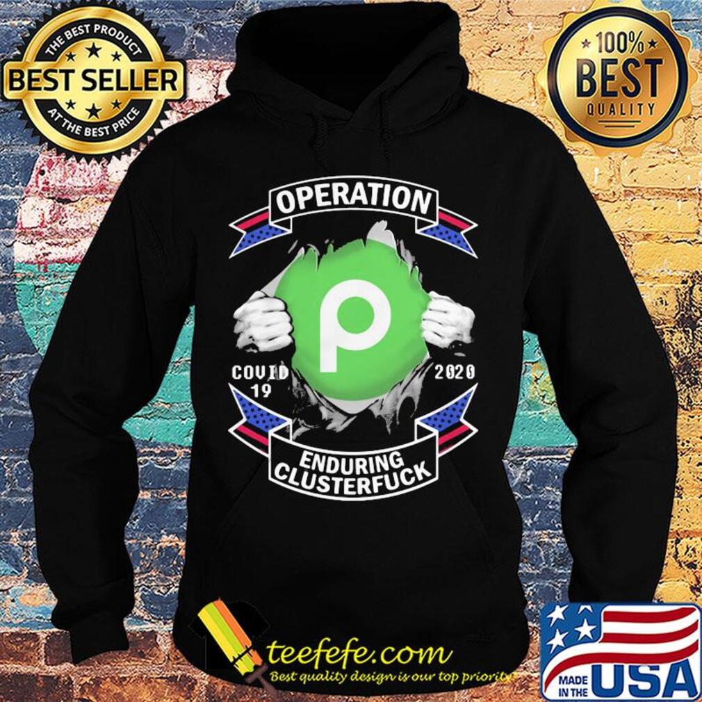 Publix operation covid-19 2020 enduring clusterfuck hands s Hoodie Publix operation covid-19 2020 enduring clusterfuck hands s Hoodie
