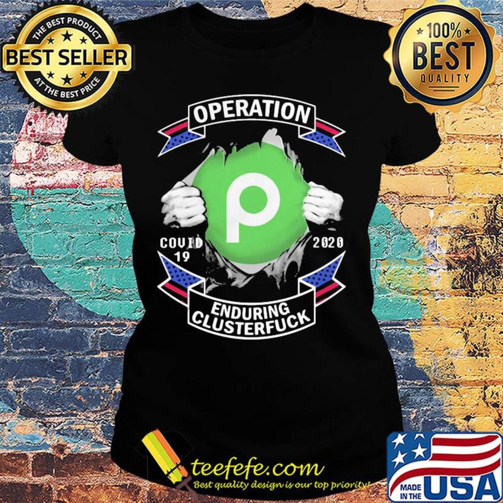 Publix operation covid-19 2020 enduring clusterfuck hands s Ladies tee Publix operation covid-19 2020 enduring clusterfuck hands s Ladies tee