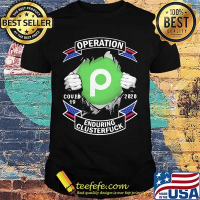 Publix operation covid-19 2020 enduring clusterfuck hands shirt